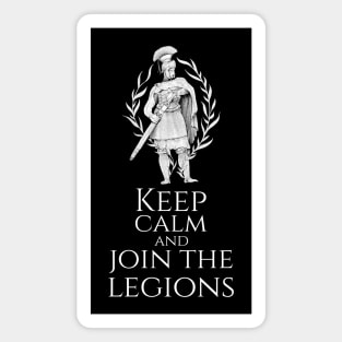 Ancient Roman Legionary - Keep Calm And Join The Legions Magnet